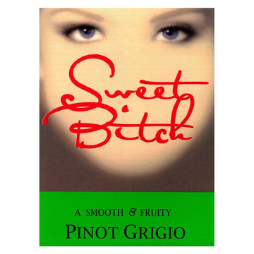 Sweet Bitch Pinot Grigio